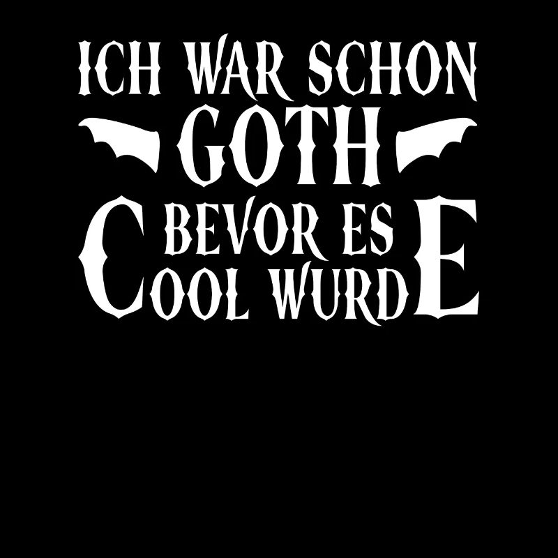 I was already Goth before it became cool - Gothic