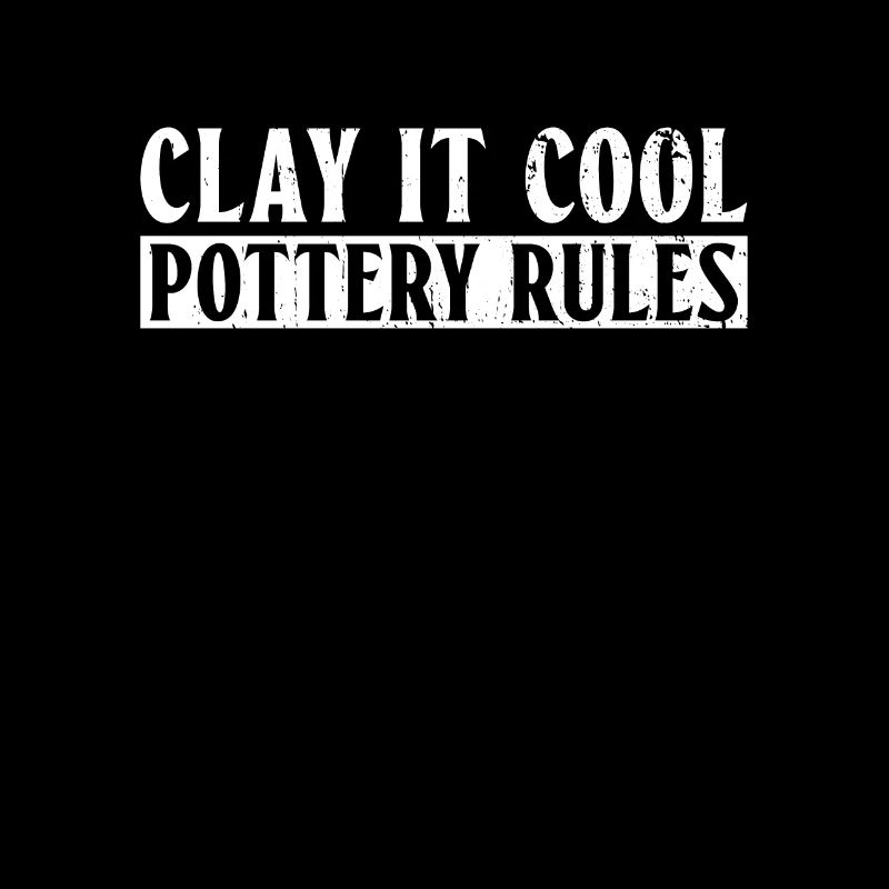 Clay It Cool, Pottery Rules - Töpfer Keramik