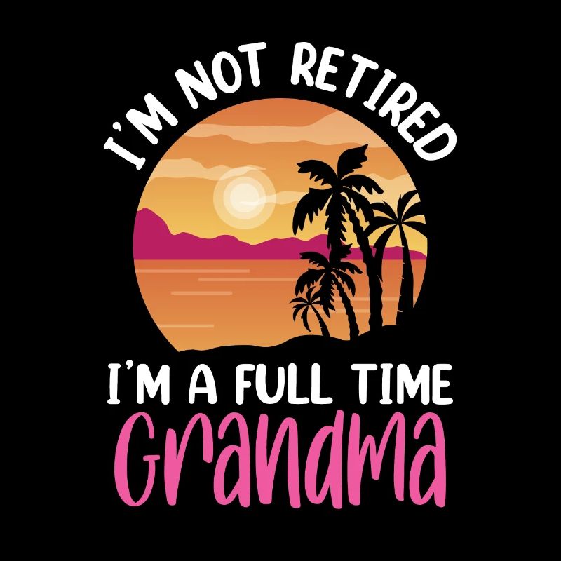 Bin Nicht Im Ruhestand Ich Bin Eine Vollzeit Oma