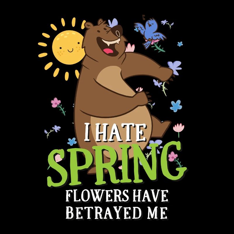 I Hate Spring Flowers Have Betrayed Me Sarkasmus