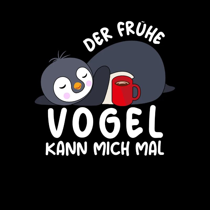 Der Frühe Vogel kann mich mal Pinguin