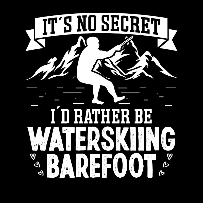 I'd rather be waterskiing barefoot