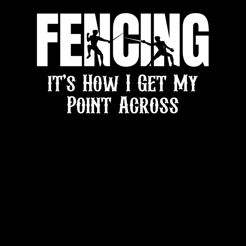 Fencing How I Get My Point Across