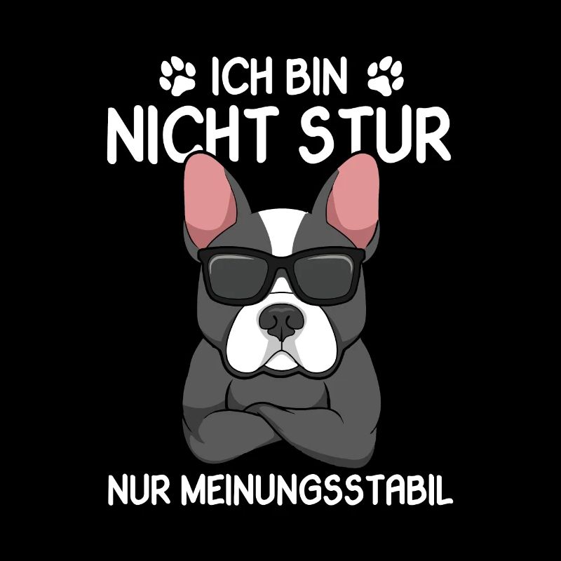 Ich bin nicht Stur nur Meinungsstabil Hund