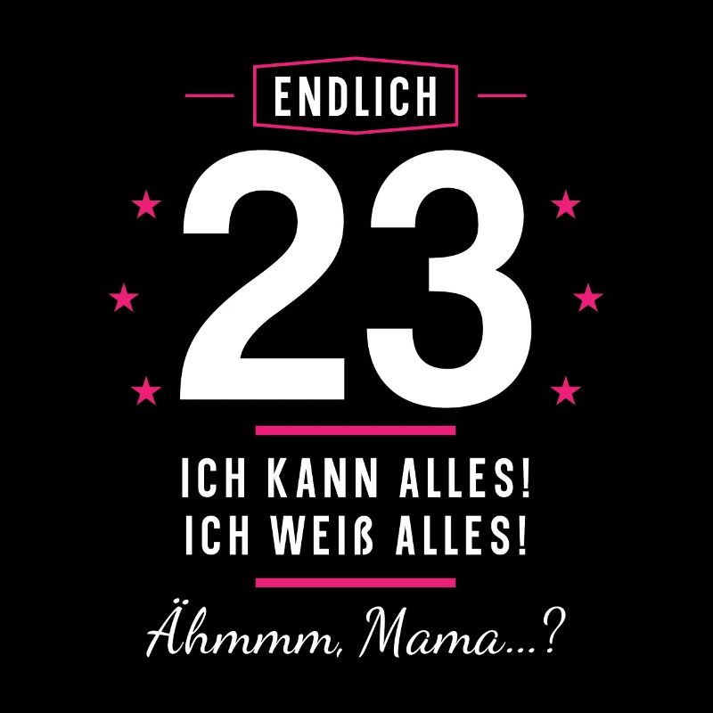Endlich 23 Geburtstag Ich Kann Alles Ich Weiß