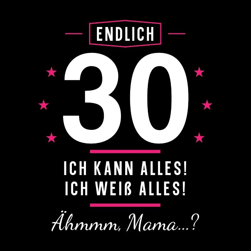 Endlich 30 Geburtstag Ich Kann Alles Ich Weiß