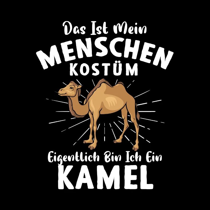Das ist mein Menschen Kostüm Ich bin ein Kamel