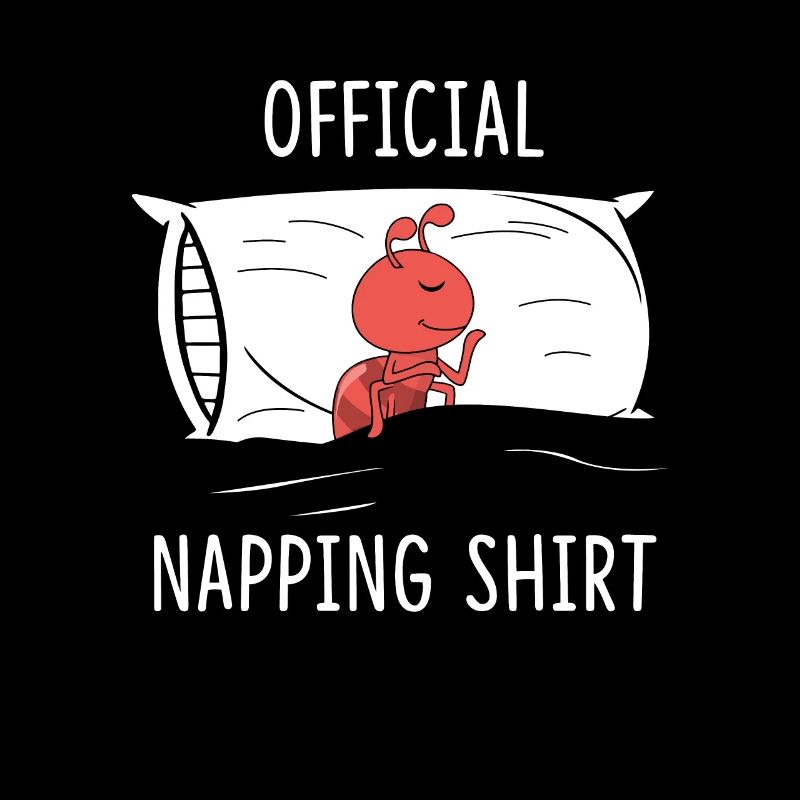 Official Napping Shirt Ant