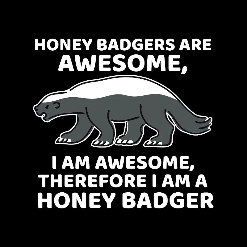I am a Honey Badger