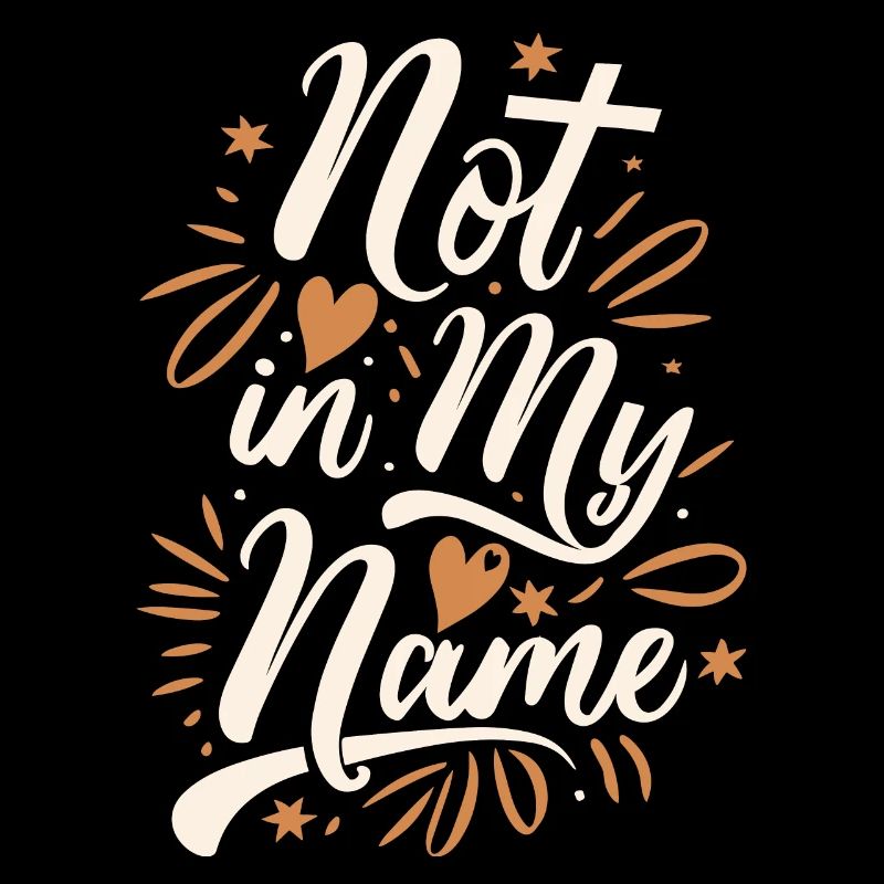 Not in my Name Motto Statement Saying