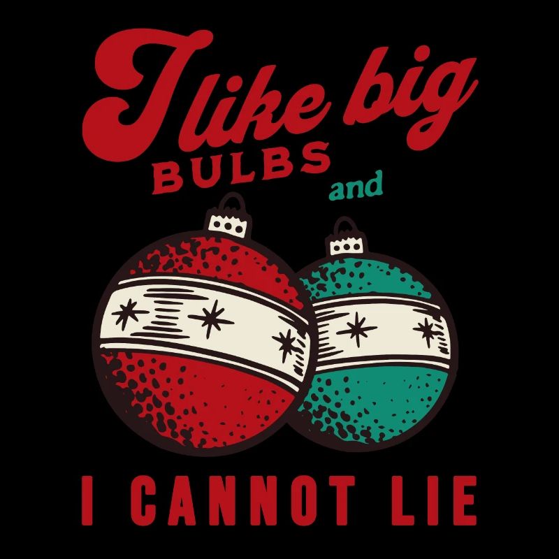 I like Big Bulbs and I cannot lie - Weihnachten
