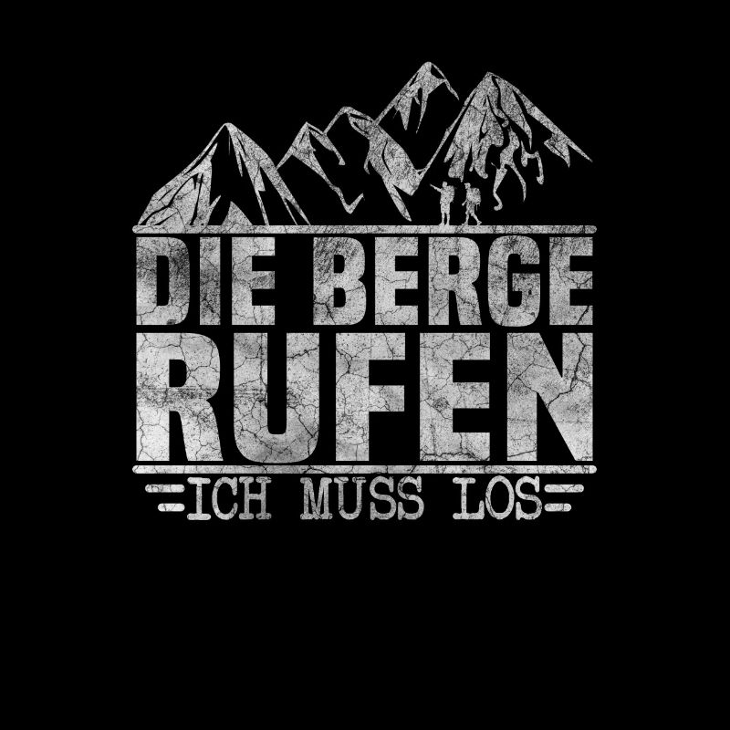 Die Berge rufen ich muss los Bergsteiger