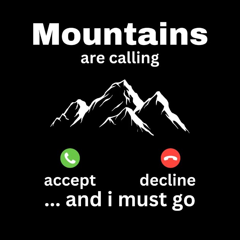 Mountains Are Calling And I Must Go
