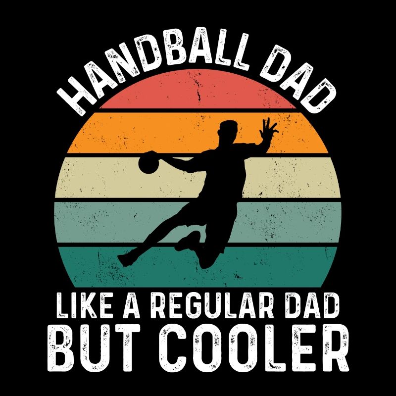 Papa Handball Comme Un Papa Normal Mais Plus Cool