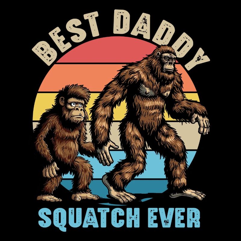 Best Daddy Squatch Ever