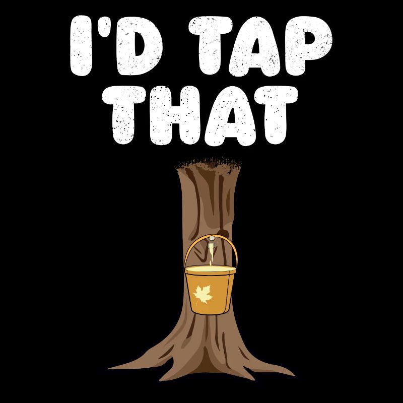 I'd Tap That Tree Maple Tapping Tree Maple Leaf