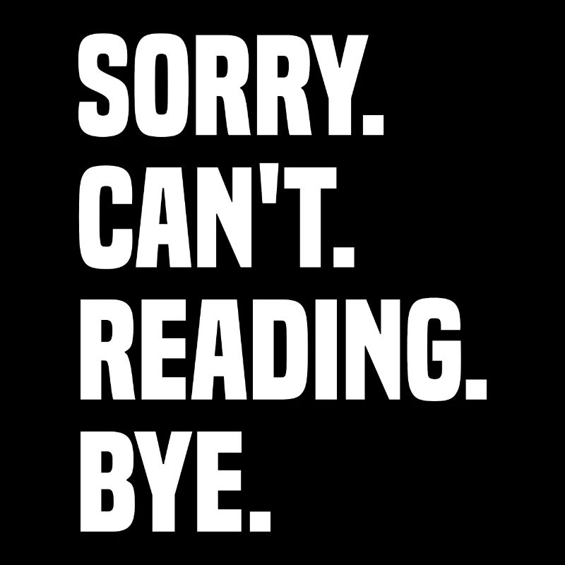 Sorry Can't Reading Bye