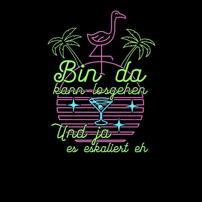 Flamingo 'Bin da kann losgehen' Spruch Mädelsabend
