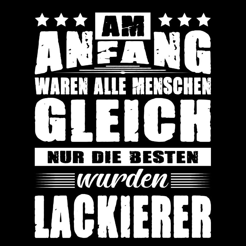 Am Anfang Waren Alle Menschen Gleich Lackierer
