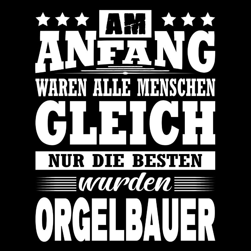 Am Anfang Waren Alle Menschen Gleich Orgelbauer