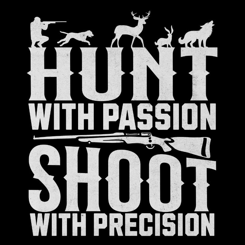 Hunt with Passion Shoot with Precision Hunter