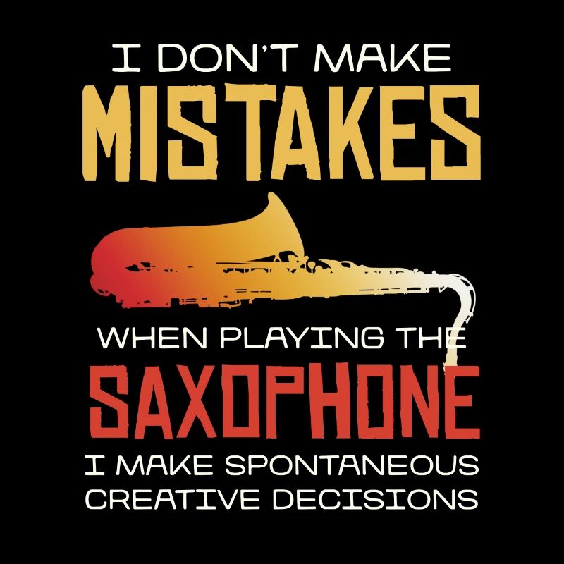 No mistakes when playing the saxophone