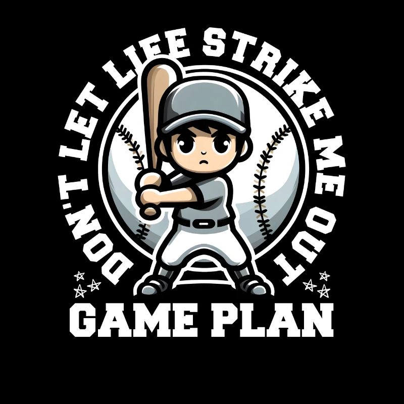 GAME PLAN: DON'T LET LIFE STRIKE ME OUT