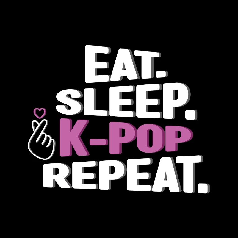 Manger Dormir K-Pop Répéter Fan Langue
