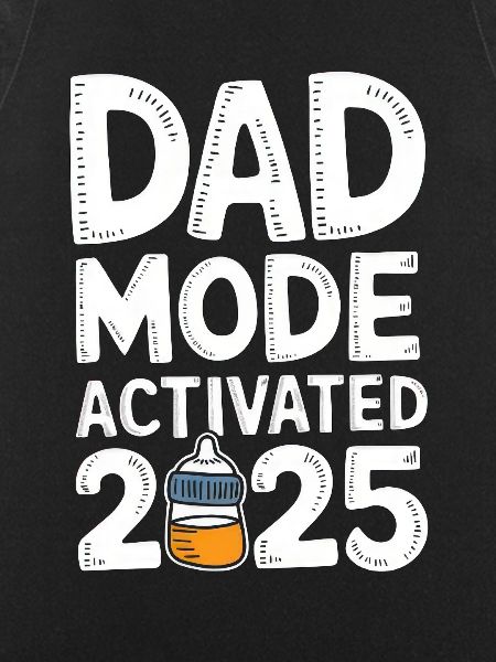 Dad Mode Activated 2025