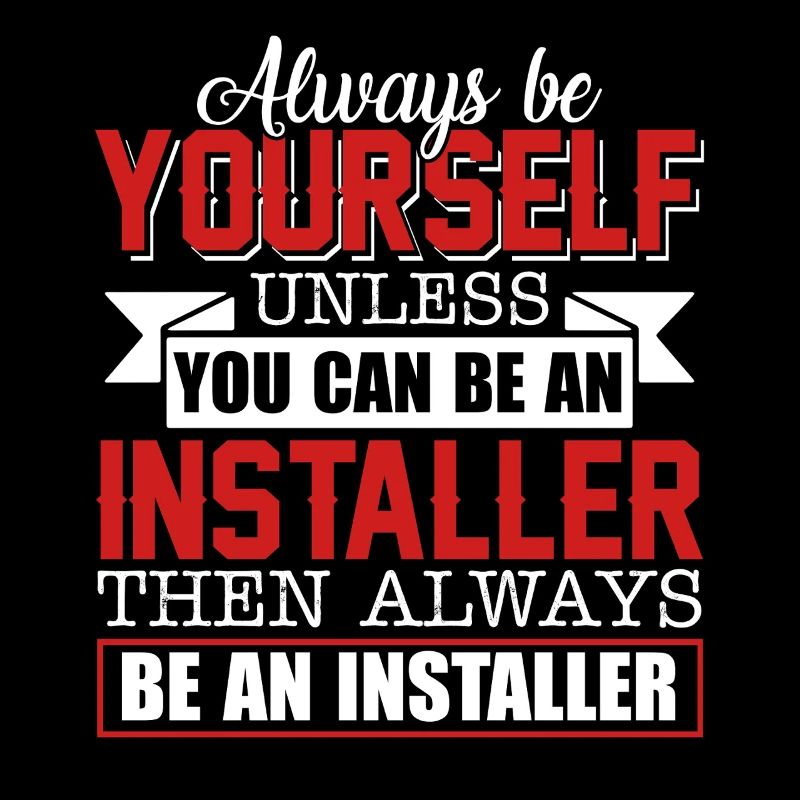 Installer Always Be An Installer