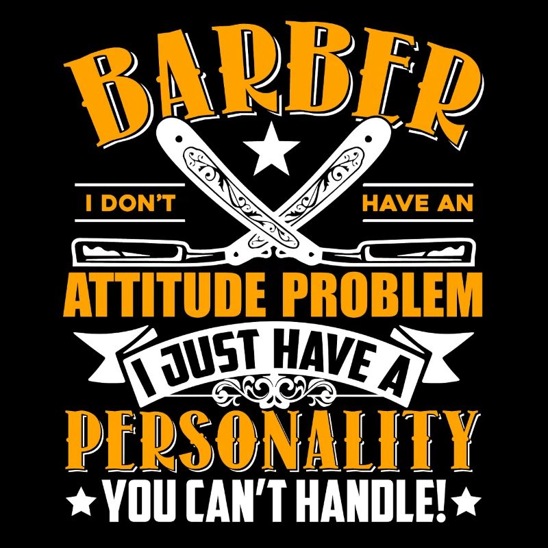 Barber I Don't Have Attitude Problem