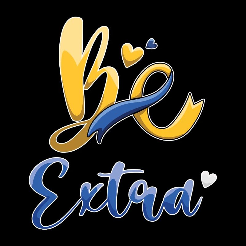 Be Extra Down Syndrom Awareness