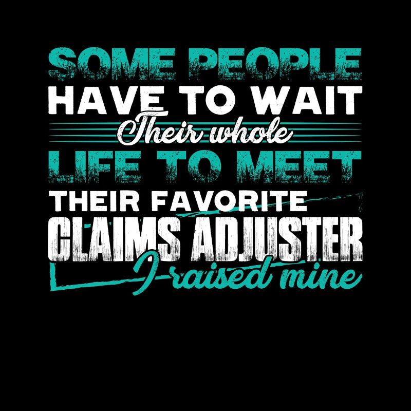 Claims Adjuster Proud Claims Adjuster Parent