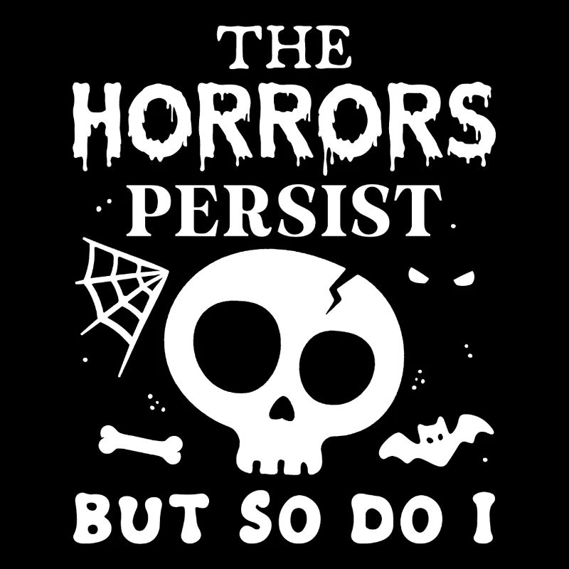 Les horreurs persistent, mais moi aussi