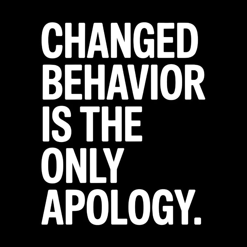 Changed Behavior Is The Only Apology Mindfulness
