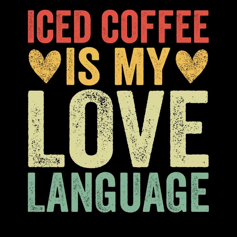 Iced Coffee Is My Love Language