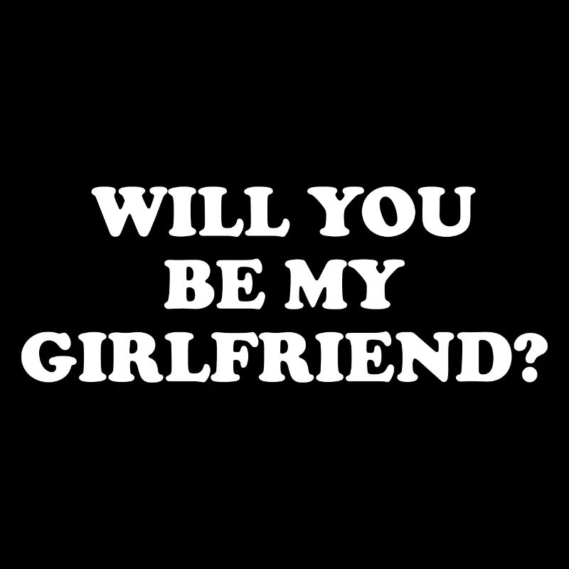 Will You Be My Girlfriend