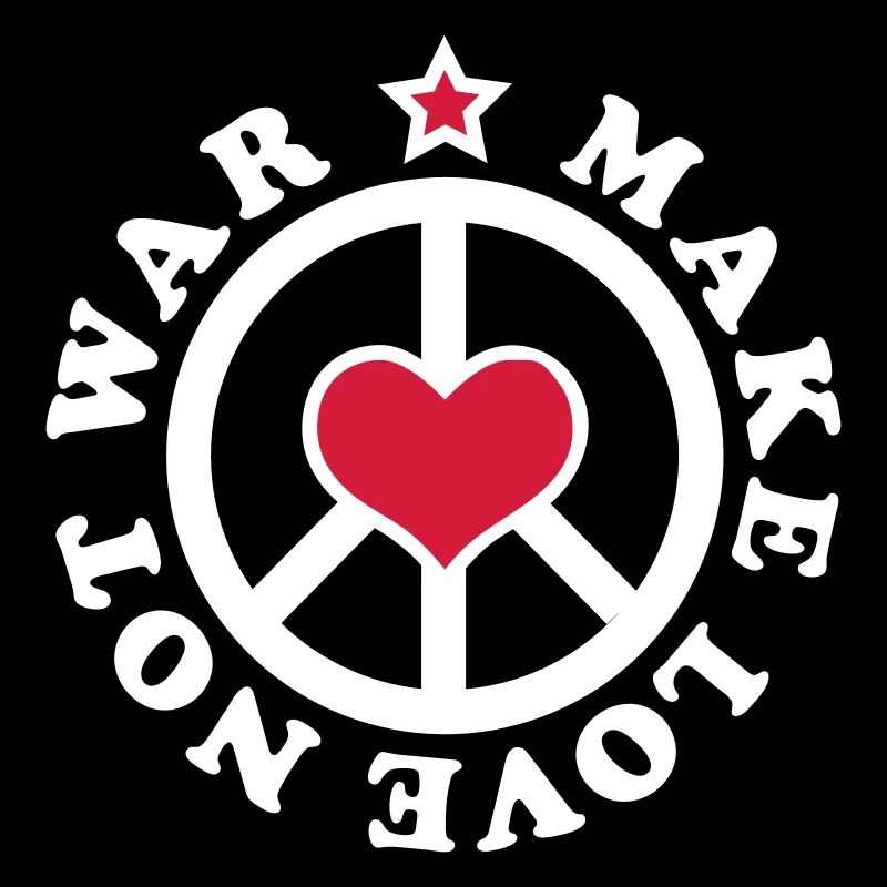 Make Love not War - Make love, not war -