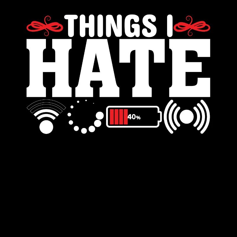 Things I Hate - Funny Saying Joke Nerd