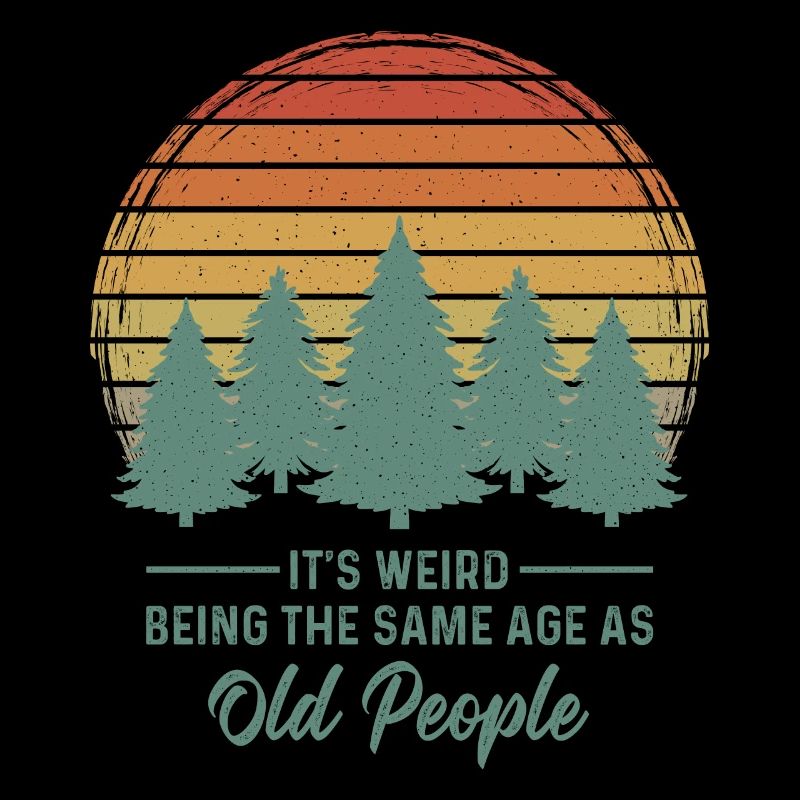 It's weird being the same age as old people