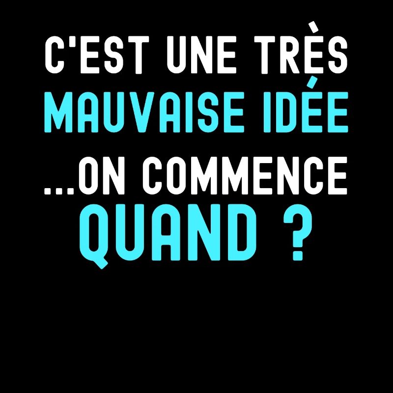 Humour Connerie C'est Une Mauvaise Idée