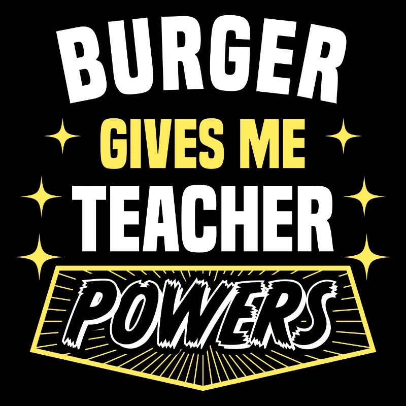 Burger Gives Me Teacher Powers Funny Professor