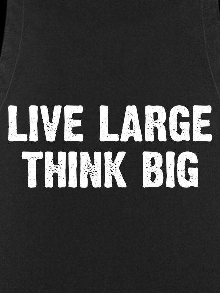 Live Large Think Big