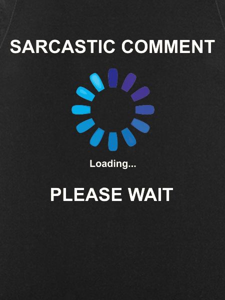 Sarcastic Comment Loading Geschenkidee Sarkasmus