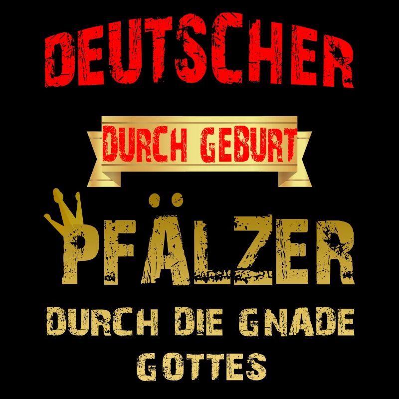 Deutscher durch Geburt Pfälzer durch Gnade Gottes