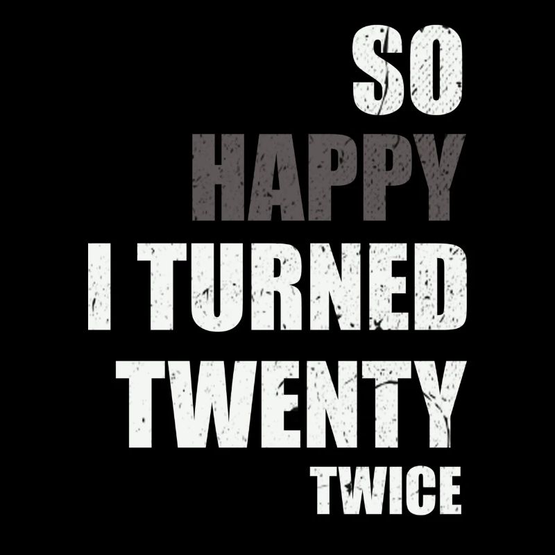 So happy I turned twenty twice