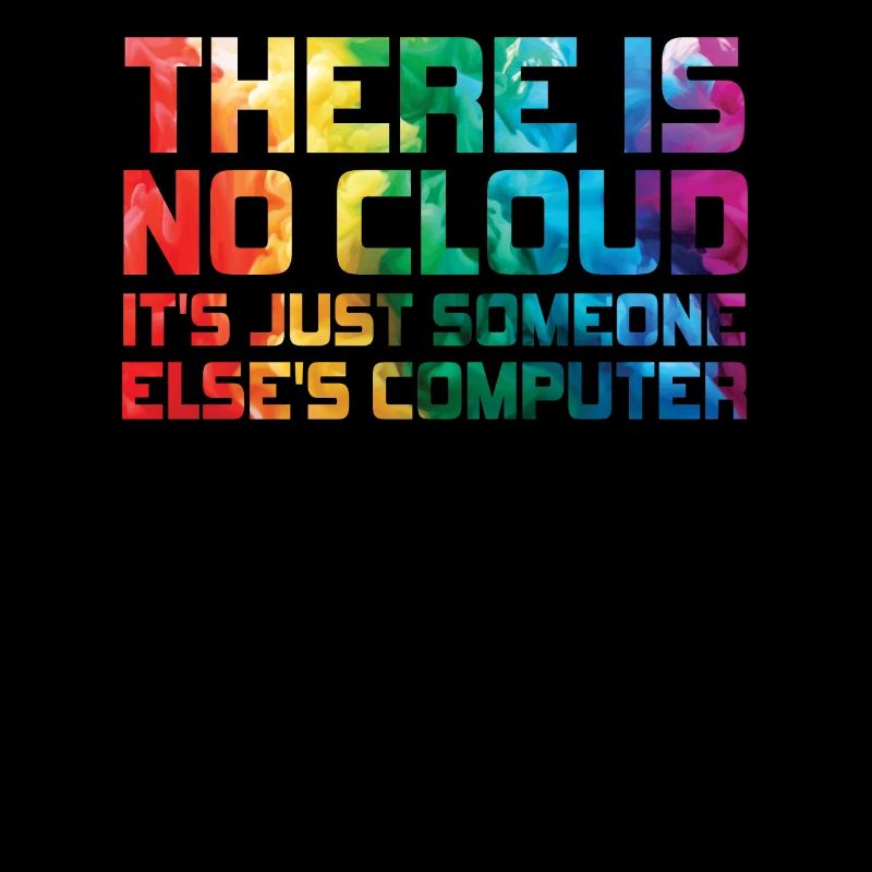 There Is No Cloud It's Just Someone Else's