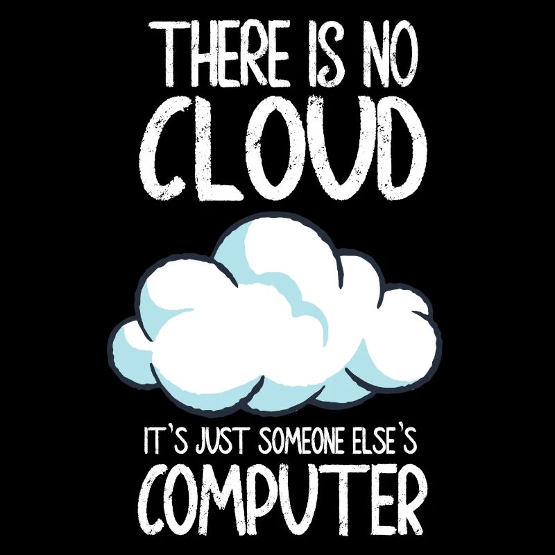 Il n’y a pas de nuage, c’est juste celui de quelqu’un d’autre