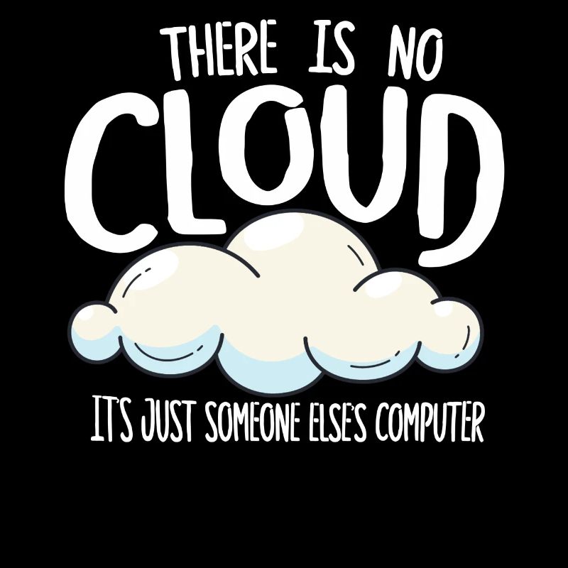 Il n’y a pas de nuage, c’est juste celui de quelqu’un d’autre