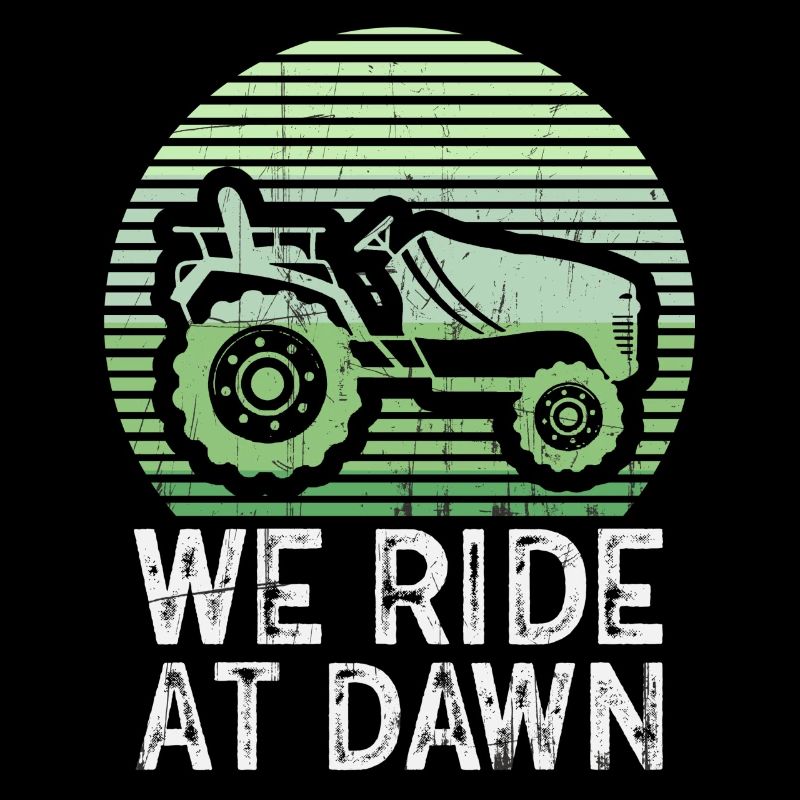 We Ride At Dawn Dad Lawn Mower Make Laugh Day Yard